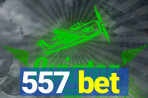 557 bet